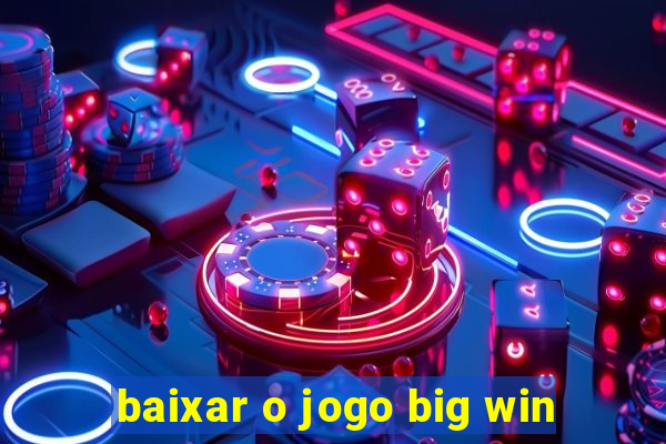 baixar o jogo big win